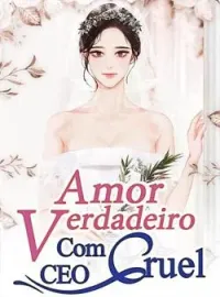 Capa do romance Amor Verdadeiro Com CEO Cruel