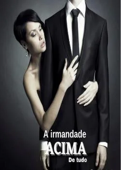Capa do romance A Irmandade acima de tudo -