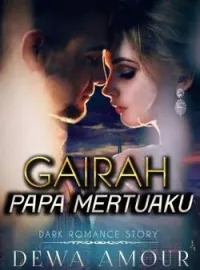 GAIRAH PAPA MERTUAKU