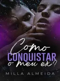 Capa do romance Como Conquistar o meu Ex?