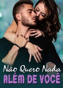 Capa do romance Não Quero Nada Além de Você