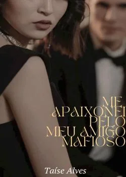 Capa do romance Me apaixonei pelo meu amigo mafioso 