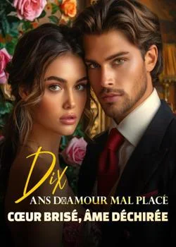 Couverture du roman Dix ans d'amour mal placé, cœur brisé, âme déchirée