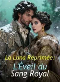 La Luna Réprimée : L'Éveil du Sang Royal