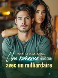 Couverture du roman SOUS SA POSSESSION : Une romance érotique avec un milliardaire