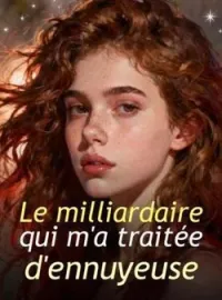Couverture du roman Le milliardaire qui m'a traitée d'ennuyeuse