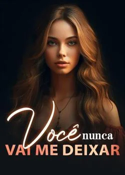 Capa do romance Você nunca vai me deixar