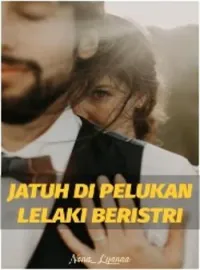 JATUH DI PELUKAN LELAKI BERISTRI