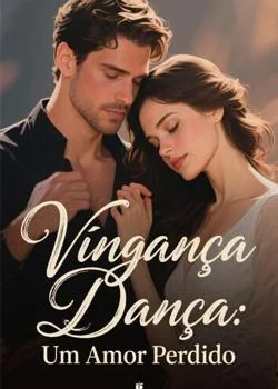 Capa do romance Vingança Dança: Um Amor Perdido