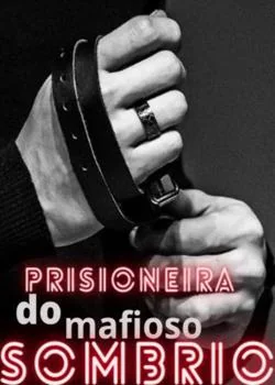 Capa do romance Prisioneira Do Mafioso Sombrio