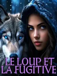 Couverture du roman LE LOUP ET LA FUGITIVE 