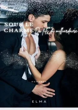 Couverture du roman Sous le charme du fils du milliardaire 