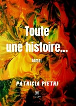 Couverture du roman Toute une histoire... - Tome 1