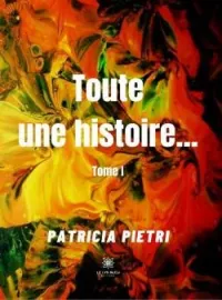 Couverture du roman Toute une histoire... - Tome 1