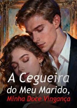 Capa do romance A Cegueira do Meu Marido, Minha Doce Vingança