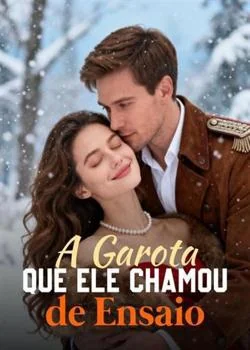 A Garota Que Ele Chamou de Ensaio