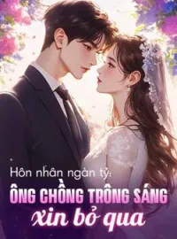 Bìa tiểu thuyết Hôn nhân ngàn tỷ: Ông chồng trông sáng xin bỏ qua