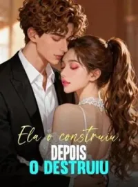 Capa do romance Ela o construiu, depois o destruiu