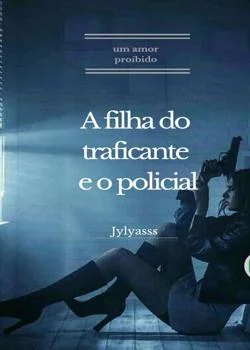 Capa do romance Filha do traficante e o policial 