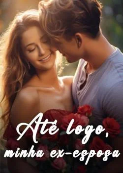 Capa do romance Até logo, minha ex-esposa