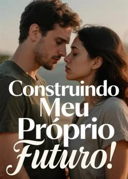 Capa do romance Construindo Meu Próprio Futuro