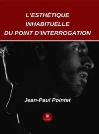 Couverture du roman L'esthétique inhabituelle du point d'interrogation