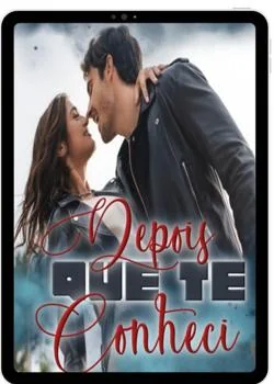 Capa do romance DEPOIS QUE TE CONHECI - PARTE 2 O FINAL 