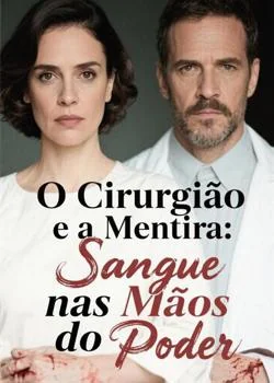 Capa do romance O Cirurgião e a Mentira: Sangue nas Mãos do Poder