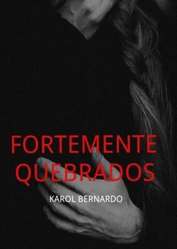 Capa do romance Fortemente quebrados 