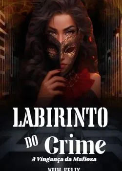 Capa do romance Labirinto do Crime - A vingança da Mafiosa 