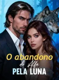 Capa do romance O abandono do Alfa pela Luna