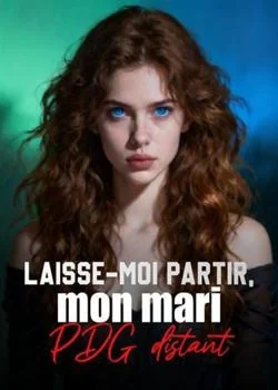 Couverture du roman Laisse-moi partir, mon mari PDG distant