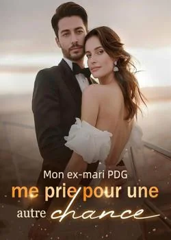 Couverture du roman Mon ex-mari PDG me prie pour une autre chance