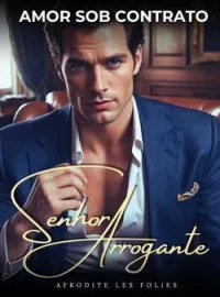 Capa do romance Senhor Arrogante - Amor sob contrato