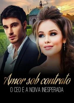 Capa do romance Amor Sob Contrato: O CEO E A Noiva Inesperada