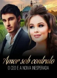 Capa do romance Amor Sob Contrato: O CEO E A Noiva Inesperada