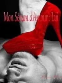 Couverture du roman Mon Sérum d'amour : Lui