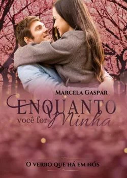 Capa do romance ENQUANTO VOCÊ FOR MINHA 