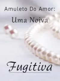 Amuleto Do Amor: Uma Noiva Fugitiva