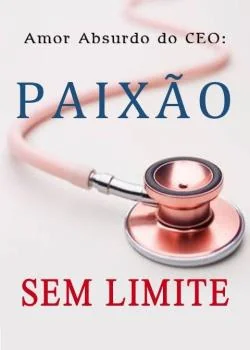 Capa do romance Amor Absurdo do CEO: Paixão Sem Limite