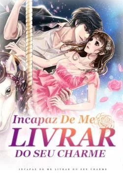 Capa do romance Incapaz De Me Livrar Do Seu Charme