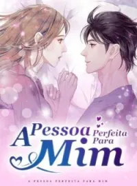 A Pessoa Perfeita Para Mim