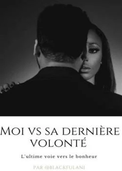 Couverture du roman MOI VS SA DERNIÈRE VOLONTÉ