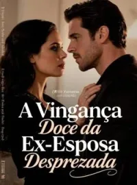 Capa do romance A Vingança Doce da Ex-Esposa Desprezada