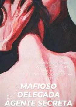 Capa do romance O Mafioso, a Delegada e a Agente Secreta