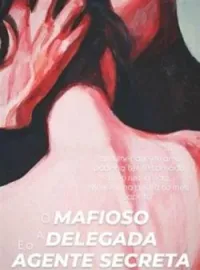 Capa do romance O Mafioso, a Delegada e a Agente Secreta