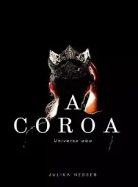 Capa do romance A COROA - Universo ABO