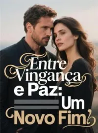 Entre Vingança e Paz: Um Novo Fim