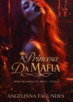 Capa do romance A PRINCESA DA MÁFIA LIVRO 2 - SÉRIE MULHERES DA MÁFIA 