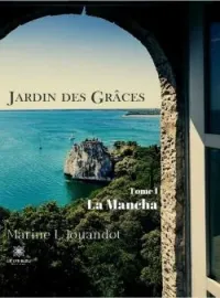 Jardin des Grâces - Tome I: La Mancha